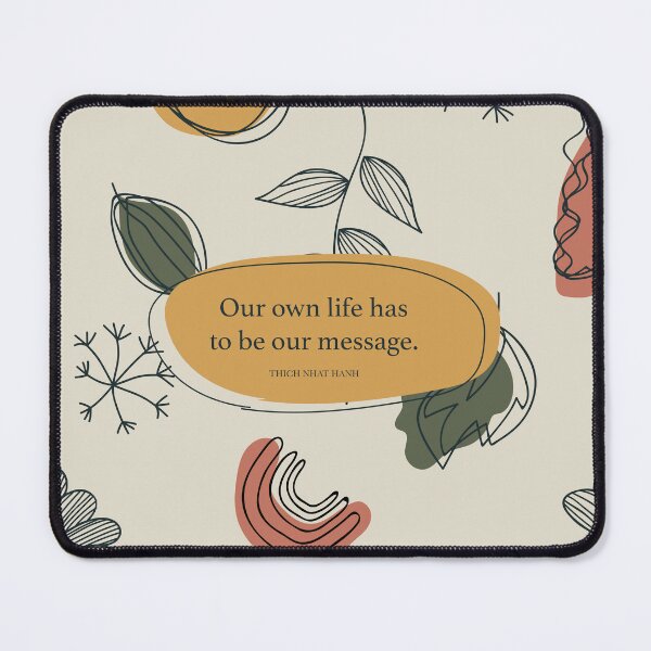 Item preview, Our own life has to be our message. - Thich Nhat Hanh designed and sold by StudioCitrine.