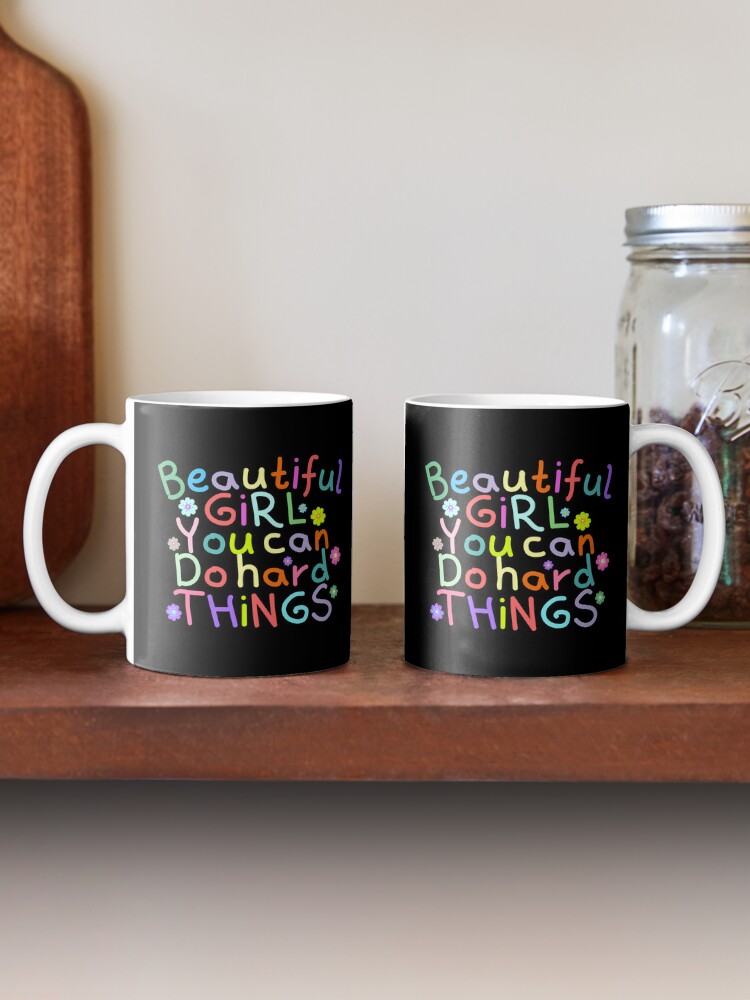 Beautiful girl you can 2024 do hard things mug