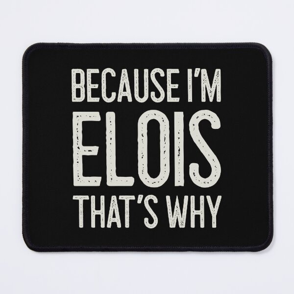 Item preview, Because I’m Elois That’s Why Funny Personalized Name designed and sold by MariosNydras.