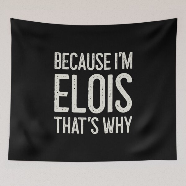 Item preview, Because I’m Elois That’s Why Funny Personalized Name designed and sold by MariosNydras.