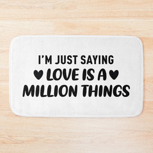 Item preview, I'm Just Saying Love is a Million Things designed and sold by FilipeFerreira.