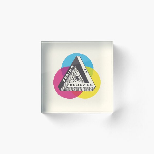 Seeing is Believing Acrylic Block