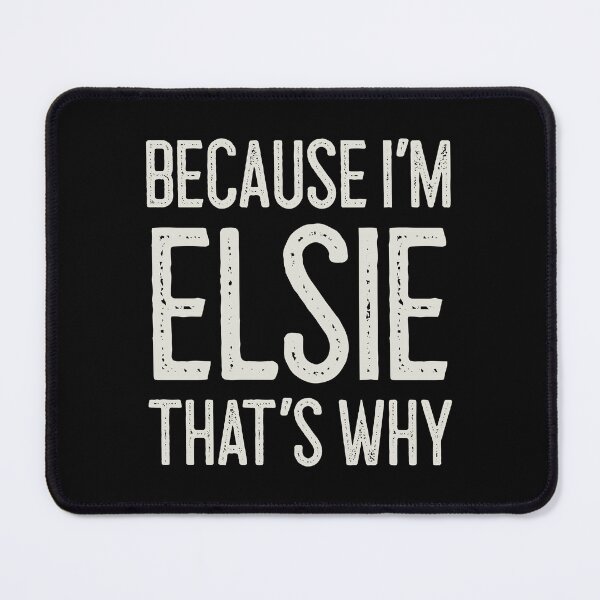 Item preview, Because I’m Elsie That’s Why Funny Personalized Name designed and sold by MariosNydras.