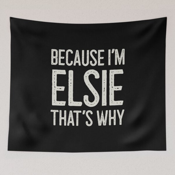 Item preview, Because I’m Elsie That’s Why Funny Personalized Name designed and sold by MariosNydras.