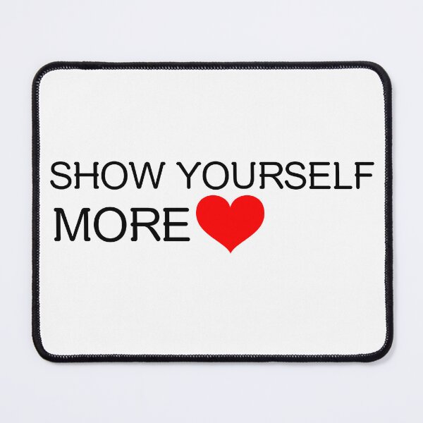 Item preview, SHOW YOURSELF MORE LOVE SELF LOVE QUOTE STICKER/ T-SHIRT designed and sold by bestfunonline.