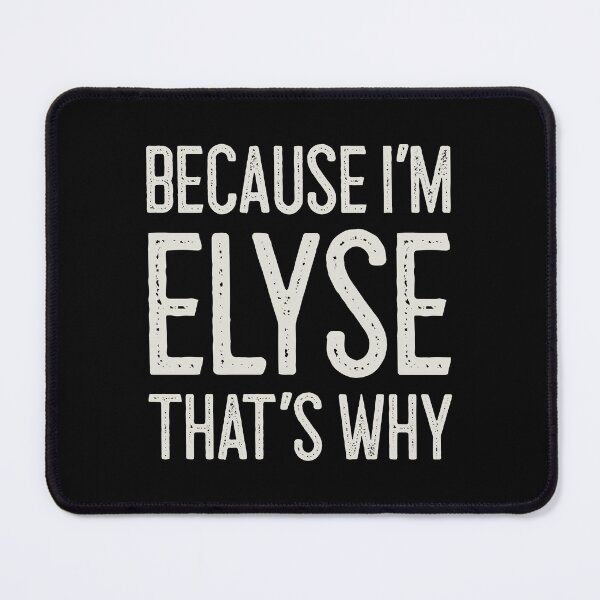 Item preview, Because I’m Elyse That’s Why Funny Personalized Name designed and sold by MariosNydras.