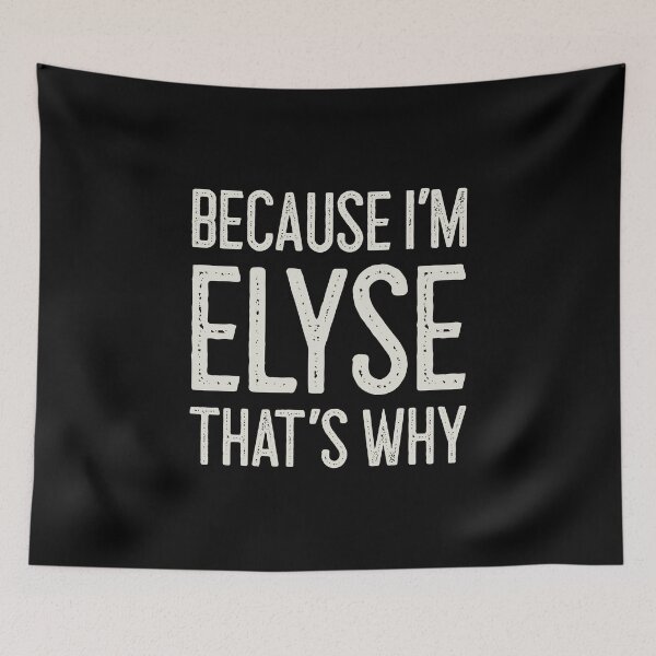 Item preview, Because I’m Elyse That’s Why Funny Personalized Name designed and sold by MariosNydras.