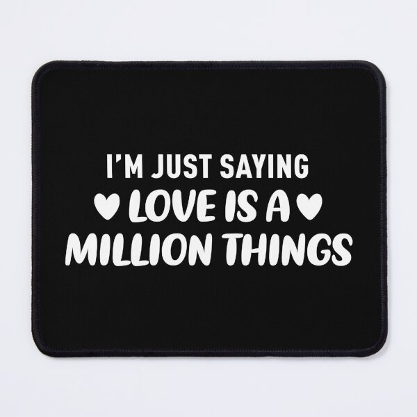 Item preview, I'm Just Saying Love is a Million Things (White) designed and sold by FilipeFerreira.