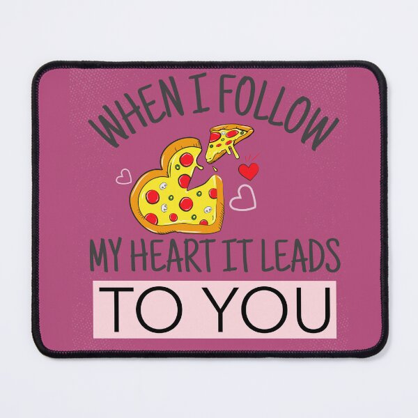 Item preview, WHEN I FOLLOW MY HEART IT LEADS TO YOU. FUNNY PIZZA LOVE QUOTE STICKER designed and sold by bestfunonline.