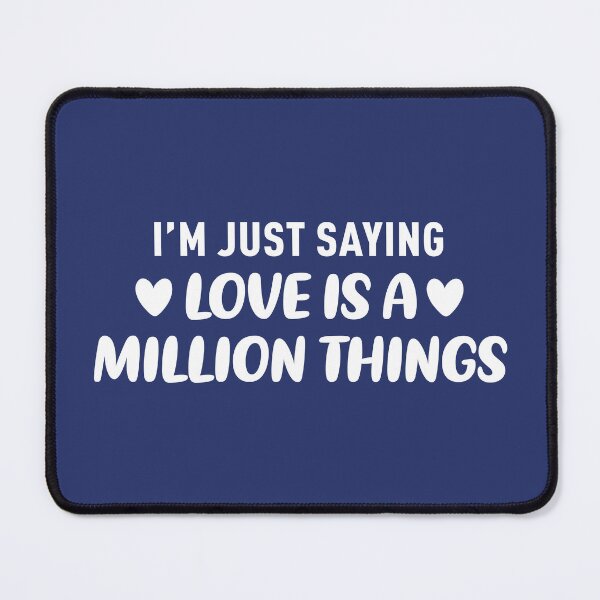 Item preview, I'm Just Saying Love is a Million Things (Blue BG) designed and sold by FilipeFerreira.