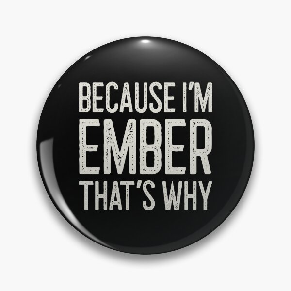 Item preview, Because I’m Ember That’s Why Funny Personalized Name designed and sold by MariosNydras.
