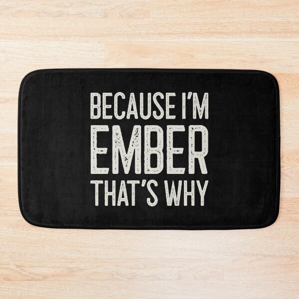 Item preview, Because I’m Ember That’s Why Funny Personalized Name designed and sold by MariosNydras.
