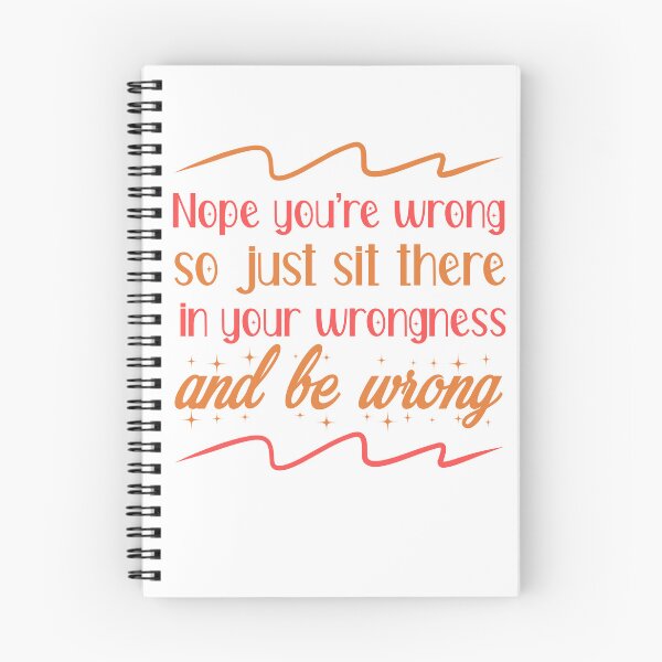 Item preview, Nope You're Wrong so just sit there in your wrongness and be wrong designed and sold by ErmessThiings.
