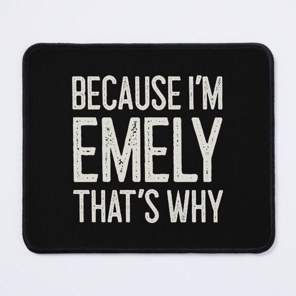 Item preview, Because I’m Emely That’s Why Funny Personalized Name designed and sold by MariosNydras.