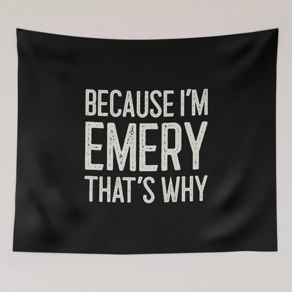 Item preview, Because I’m Emery That’s Why Funny Personalized Name designed and sold by MariosNydras.