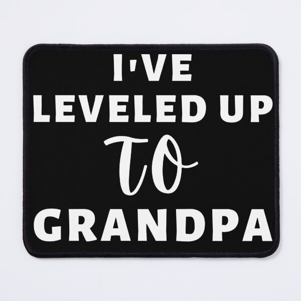 Item preview, I have leveled up to grandpa positive quote black and white illustration. designed and sold by Coolclassy.