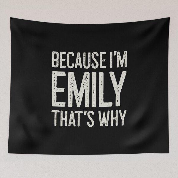 Item preview, Because I’m Emily That’s Why Funny Personalized Name designed and sold by MariosNydras.