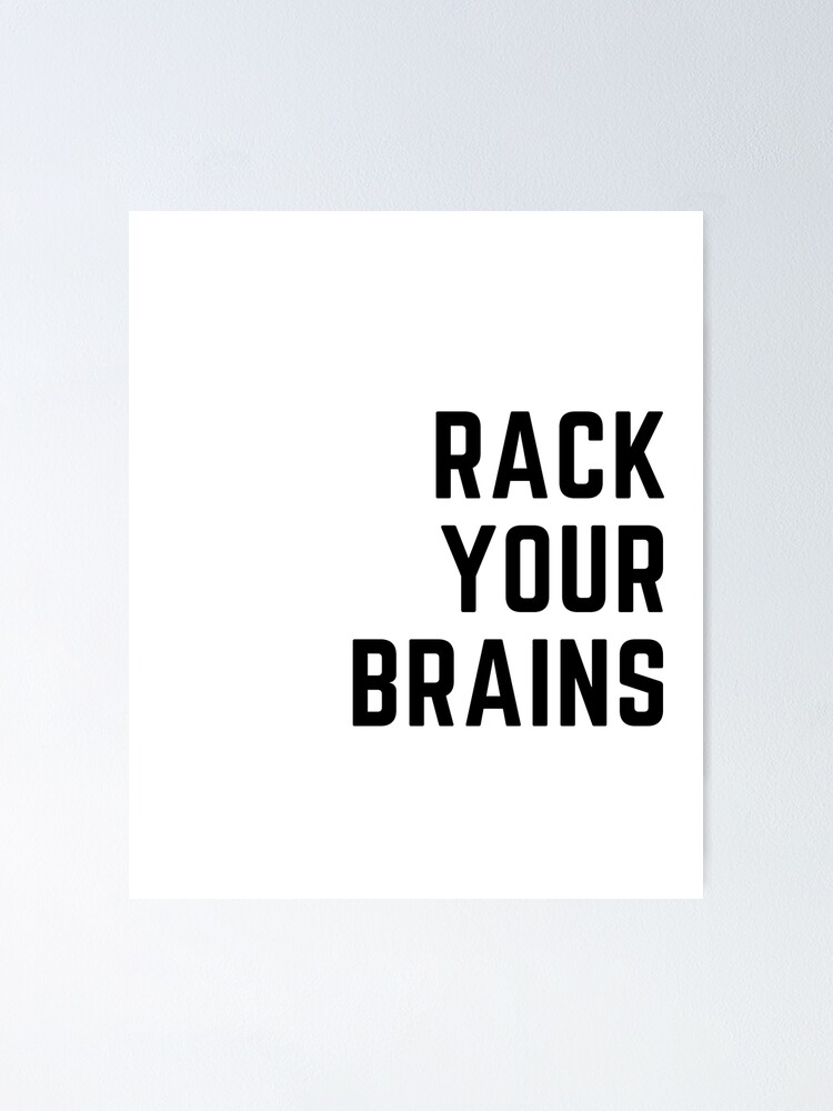 "Rack your brains" Poster for Sale by Adaptain Redbubble