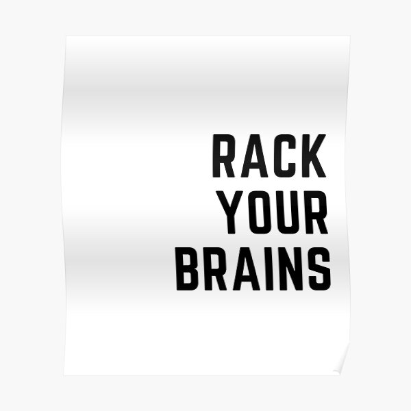 "Rack your brains" Poster for Sale by Adaptain Redbubble