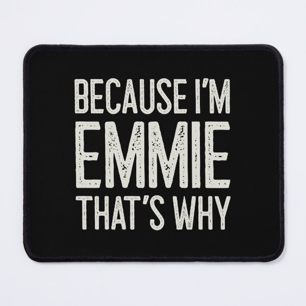 Item preview, Because I’m Emmie That’s Why Funny Personalized Name designed and sold by MariosNydras.