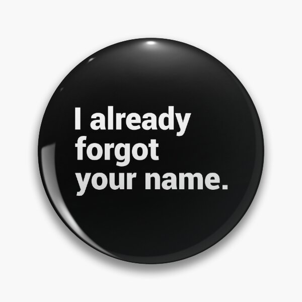 Artikelvorschau, Ich habe deinen Namen bereits vergessen – Lustiger Ex entworfen und verkauft von T-shirt For You.