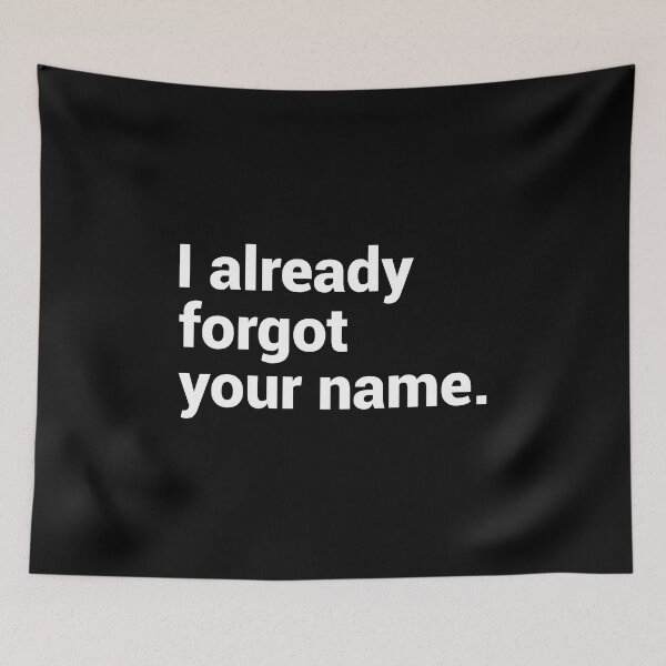 Item preview, I Already Forgot Your Name - Funny Ex designed and sold by T-shirt For You.