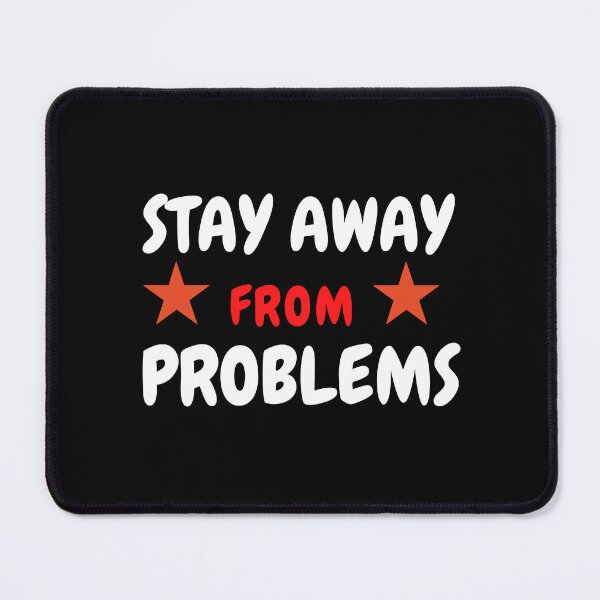 Item preview, Stay away from problems T-shirt designed and sold by ABDERRAHIM90.