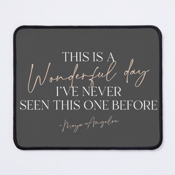 Item preview, This is a wonderful day, Maya Angelou Quote designed and sold by TheWildePeach.