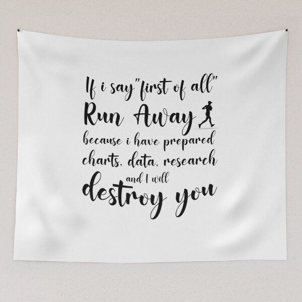 Item preview, If I Say first of all run away because i have prepared Charts data research and I will destroy you designed and sold by ErmessThiings.