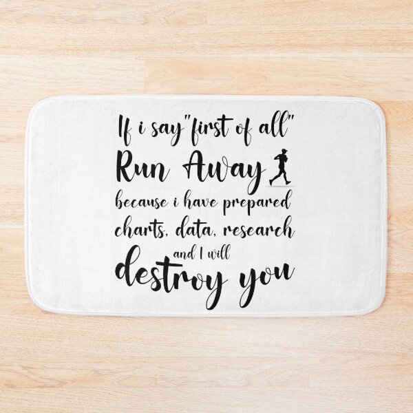 Item preview, If I Say first of all run away because i have prepared Charts data research and I will destroy you designed and sold by ErmessThiings.