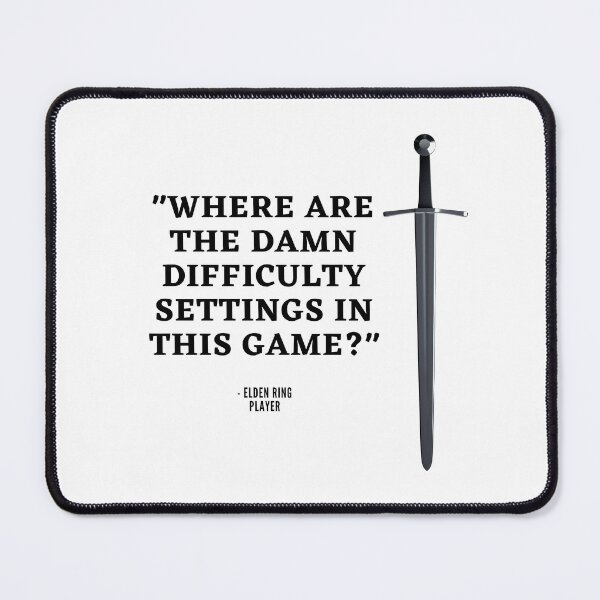 Item preview, Elden Ring Funny Gaming Difficulty Settings Quote designed and sold by JigglePeek.