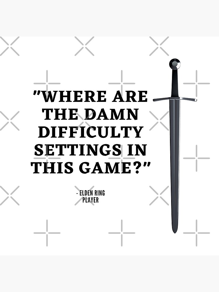 "Elden Ring Funny Gaming Difficulty Settings Quote" Poster by