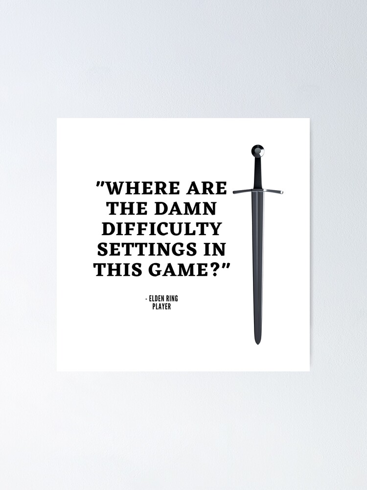 "Elden Ring Funny Gaming Difficulty Settings Quote" Poster by