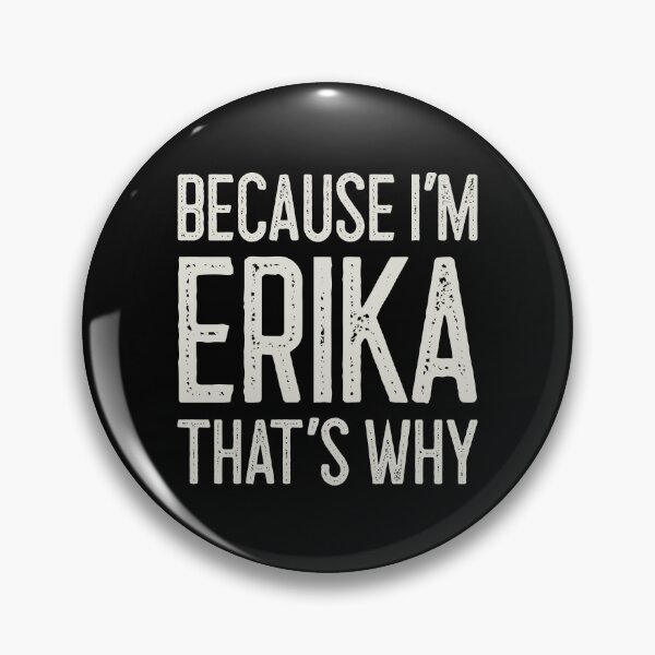 Item preview, Because I’m Erika That’s Why Funny Personalized Name designed and sold by MariosNydras.