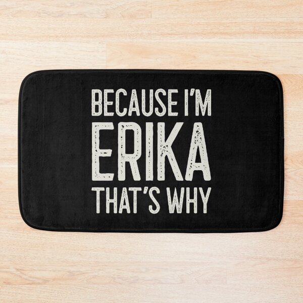 Item preview, Because I’m Erika That’s Why Funny Personalized Name designed and sold by MariosNydras.