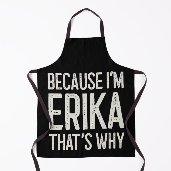 Item preview, Because I’m Erika That’s Why Funny Personalized Name designed and sold by MariosNydras.