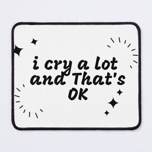 Item preview, Copy of i cry a lot and thats ok designed and sold by axoniej.