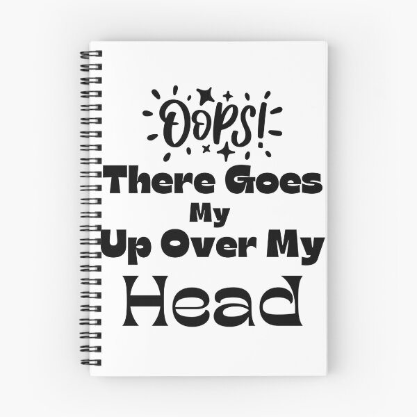 Item preview, Oops There Goes My Up Over My Head designed and sold by bahdsgraphic.
