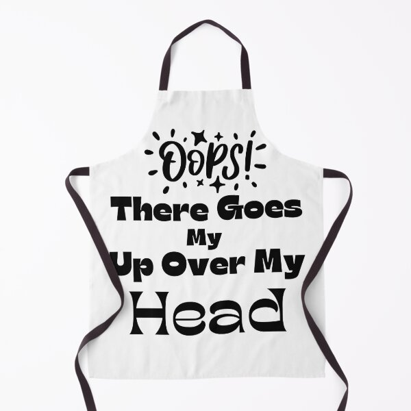 Item preview, Oops There Goes My Up Over My Head designed and sold by bahdsgraphic.