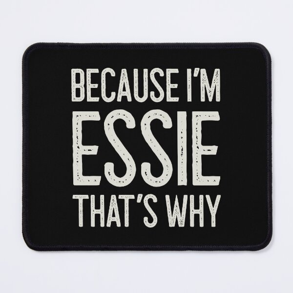 Item preview, Because I’m Essie That’s Why Funny Personalized Name designed and sold by MariosNydras.
