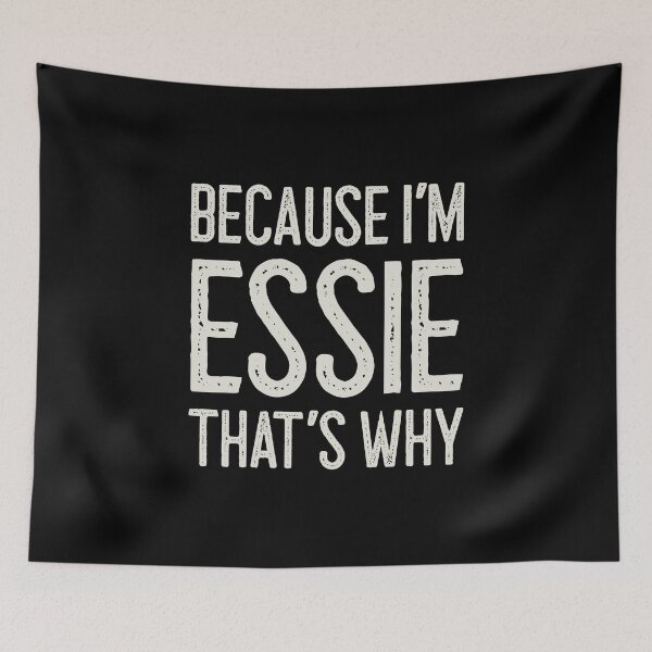 Item preview, Because I’m Essie That’s Why Funny Personalized Name designed and sold by MariosNydras.