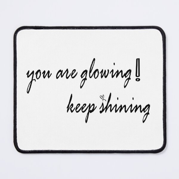 Item preview, you are glowing keep shining designed and sold by BeaaastDSN.