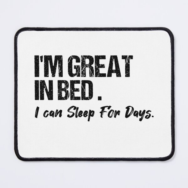 Item preview, I'm Great In Bed I Can Sleep For Days - Funny Pun Sleep designed and sold by Wear Universal.