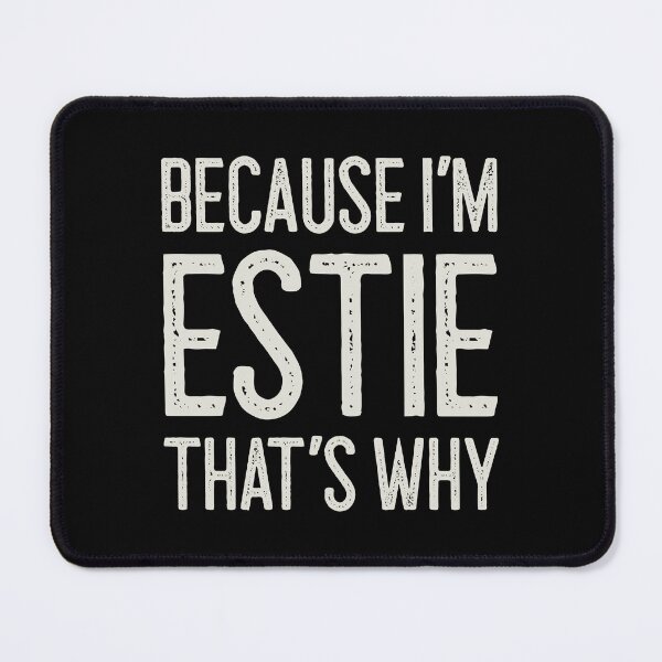 Item preview, Because I’m Estie That’s Why Funny Personalized Name designed and sold by MariosNydras.