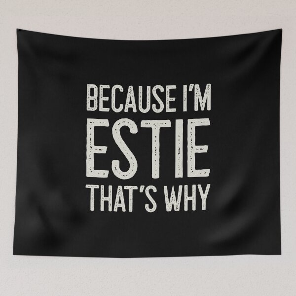 Item preview, Because I’m Estie That’s Why Funny Personalized Name designed and sold by MariosNydras.