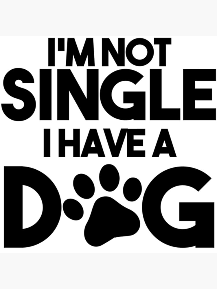 I Am Not Single I Have A Dog Quote Greeting Card By Theioander Redbubble