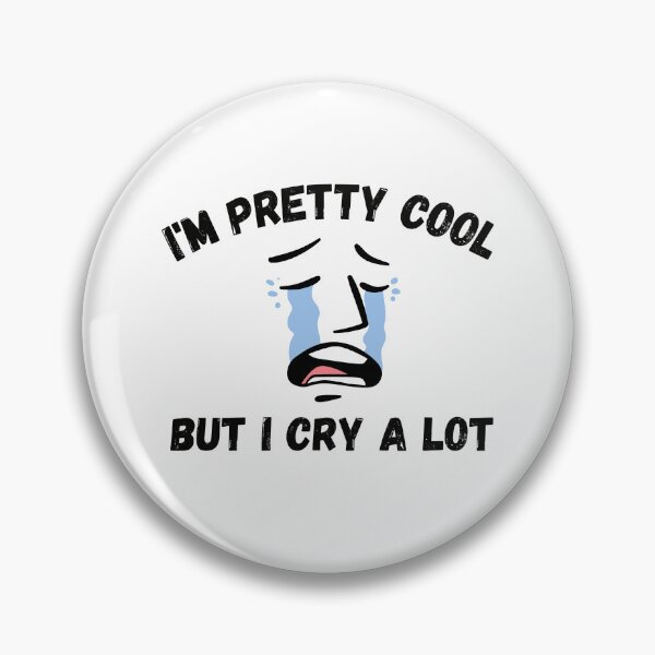 Item preview, I'm pretty cool but I cry a lot designed and sold by PacePoint.