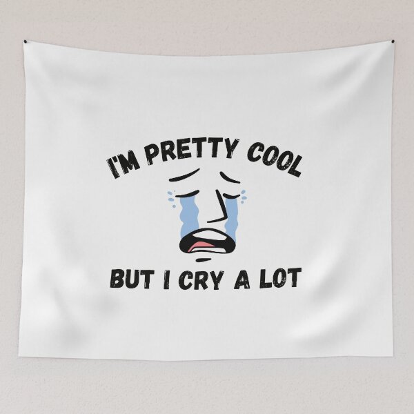 Item preview, I'm pretty cool but I cry a lot designed and sold by PacePoint.