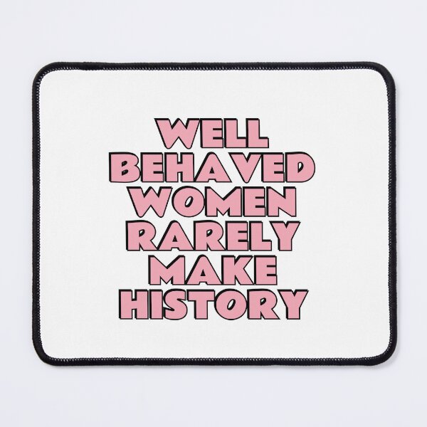 Item preview, Well behaved women rarely make history  designed and sold by Inspirationmotivation.