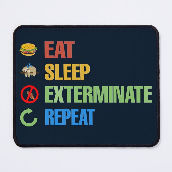 Item preview, Eat sleep repeat - funny exterminator  designed and sold by SidTastic .